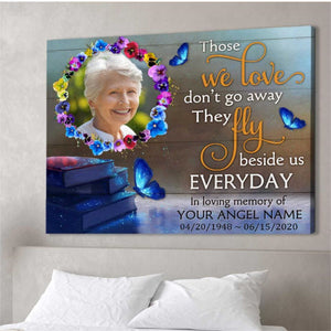 Those we love don’t go away Personalized Butterflies Memorial Photo Canvas/Poster