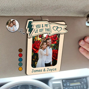 Custom Photo You & Me We Got This - Personalized Custom Shaped Car Visor Clip