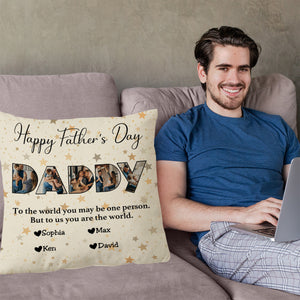 Father - To Me You Are The World - Personalized Pillow