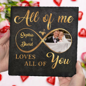 Custom Photo All Of Me Loves All Of You - Couple Personalized Stone With Stand