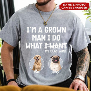 Personalized Pure Cotton T-shirt Gift For Pet Lover - I'm A Grown Man, I Do What My Pet Wants