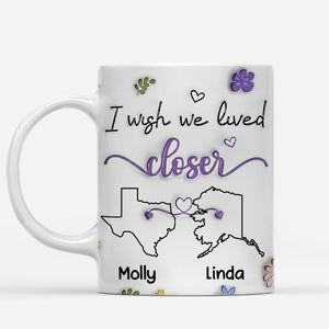 I Wish We Lived Closer - Personalized Printed Mug