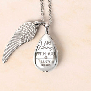 Loss Of Pet - I Am Always With You - Personalized Urn Necklace