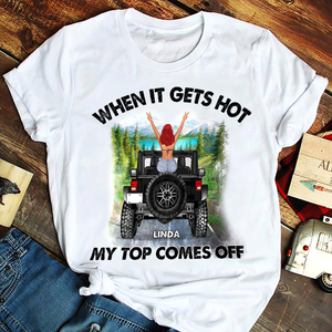 Personalized Off-Road Car Shirt,When It Gets Hot My Top Comes Off T-Shirt