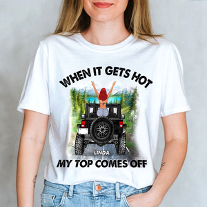 Personalized Off-Road Car Shirt,When It Gets Hot My Top Comes Off T-Shirt