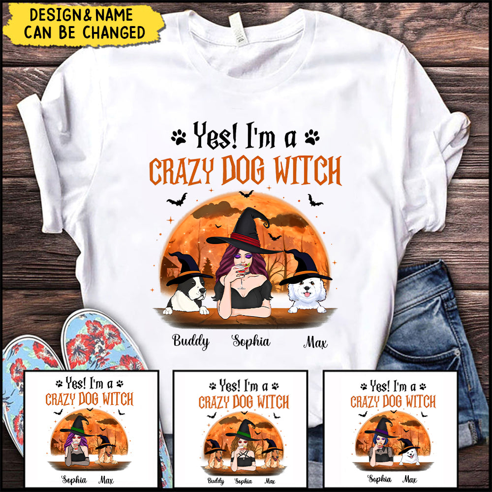 I'm A Crazy Dog Witch, Gift For Dog Mom, Custom Shirt For Dog Lovers, Personalized Gifts