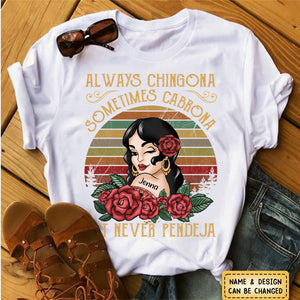 Always Chingona Sometimes Cabrona But Never Pendeja - Personalized Pure Cotton T-Shirt