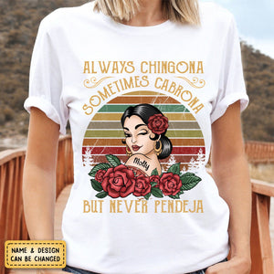 Always Chingona Sometimes Cabrona But Never Pendeja - Personalized Pure Cotton T-Shirt