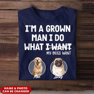 Personalized Pure Cotton T-shirt Gift For Pet Lover - I'm A Grown Man, I Do What My Pet Wants