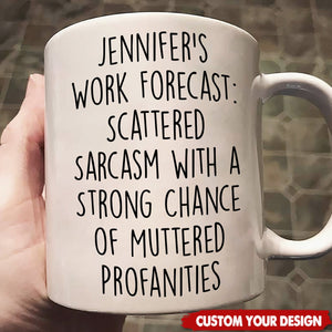 Personalized Funny Mug -  Work Forecast - Fun Gifts For Coworker, Friends, Boss