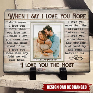 When I Say I Love You More-Personalized Stone With Stand