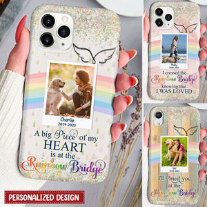 A Big Piece Of My Heart Is At The Rainbow Bridge Personalized Memorial Phone Case